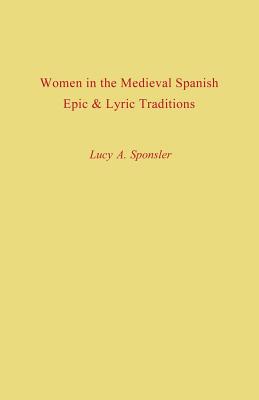 Women in the Medieval Spanish Epic and Lyric Traditions