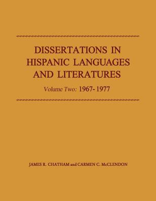 Dissertations in Hispanic Languages and Literatures: Volume Two: 1967-1977 Volume 2