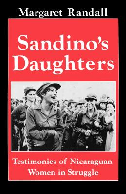 Sandino's Daughters: Testimonies of Nicaraguan Women in Struggle