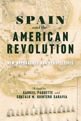 Spain and the American Revolution: New Approaches and Perspectives