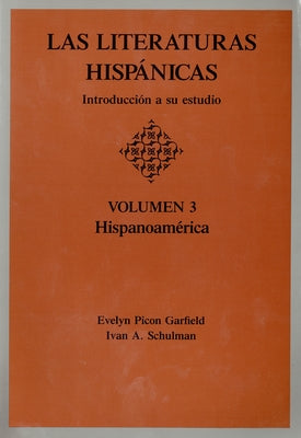 Las Literaturas Hispanicas: Introduccion a Su Estudio: Volumen 3: Hispanoamerica