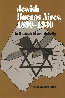 Jewish Buenos Aires, 1890- 1939: In Search of an Identity