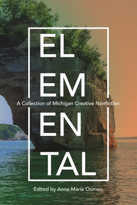 Elemental: A Collection of Michigan Creative Nonfiction