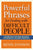 Powerful Phrases for Dealing with Difficult People: Over 325 Ready-to-Use Words and Phrases for Working with Challenging Personalities