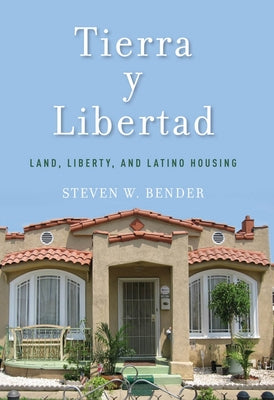 Tierra Y Libertad: Land, Liberty, and Latino Housing