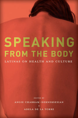 Speaking from the Body: Latinas on Health and Culture