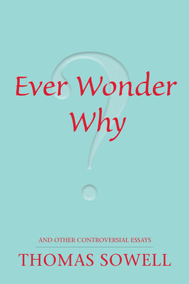 Ever Wonder Why? and Other Controversial Essays