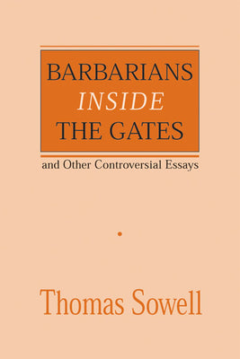 Barbarians Inside the Gates and Other Controversial Essays: Volume 450