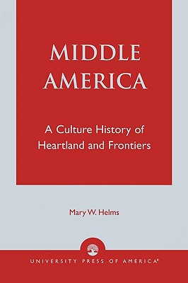 Middle America: A Culture History of Heartland and Frontiers