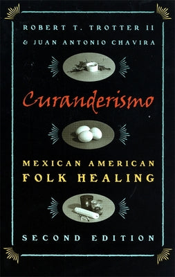 Curanderismo: Mexican American Folk Healing, 2nd Ed.