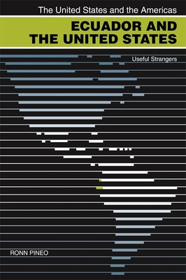 Ecuador and the United States: Useful Strangers