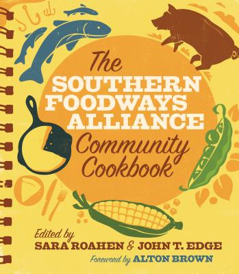 The Southern Foodways Alliance Community Cookbook