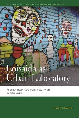 Loisaida as Urban Laboratory: Puerto Rican Community Activism in New York