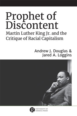 Prophet of Discontent: Martin Luther King Jr. and the Critique of Racial Capitalism