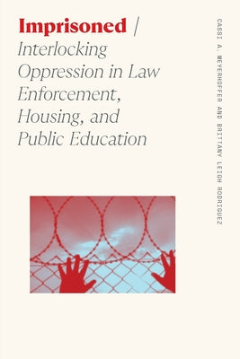 Imprisoned: Interlocking Oppression in Law Enforcement, Housing, and Public Education