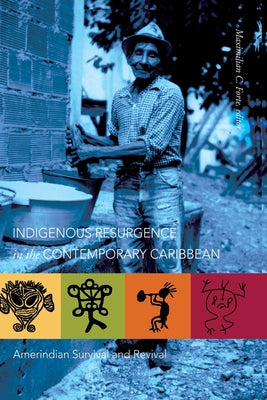 Indigenous Resurgence in the Contemporary Caribbean: Amerindian Survival and Revival