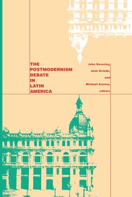 The Postmodernism Debate in Latin America