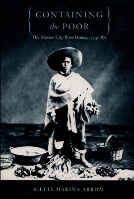 Containing the Poor: The Mexico City Poor House, 1774-1871