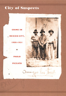 City of Suspects: Crime in Mexico City, 1900-1931