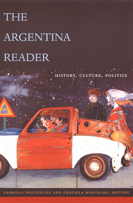 The Argentina Reader: History, Culture, Politics