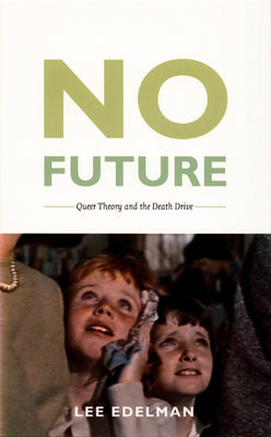 No Future: Queer Theory and the Death Drive