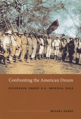 Confronting the American Dream: Nicaragua under U.S. Imperial Rule