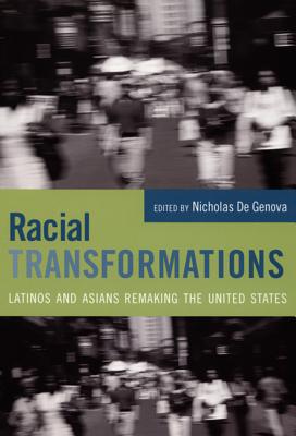 Racial Transformations: Latinos and Asians Remaking the United States