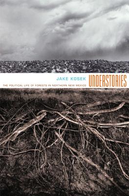 Understories: The Political Life of Forests in Northern New Mexico