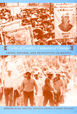 Cycles of Conflict, Centuries of Change: Crisis, Reform, and Revolution in Mexico