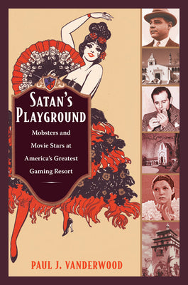 Satan's Playground: Mobsters and Movie Stars at America's Greatest Gaming Resort