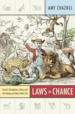 Laws of Chance: Brazil's Clandestine Lottery and the Making of Urban Public Life