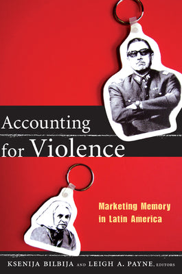 Accounting for Violence: Marketing Memory in Latin America