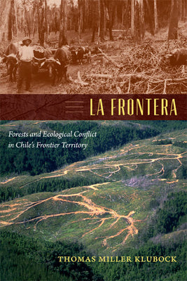 La Frontera: Forests and Ecological Conflict in Chile's Frontier Territory