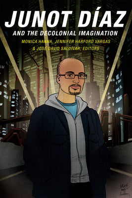 Junot Díaz and the Decolonial Imagination