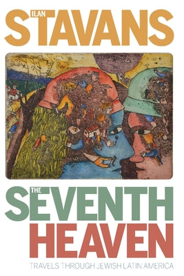 The Seventh Heaven: Travels Through Jewish Latin America