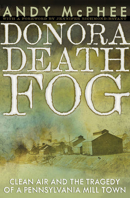 The Donora Death Fog: Clean Air and the Tragedy of a Pennsylvania Mill Town