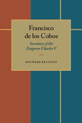 Francisco de Los Cobos: Secretary of the Emperor Charles V