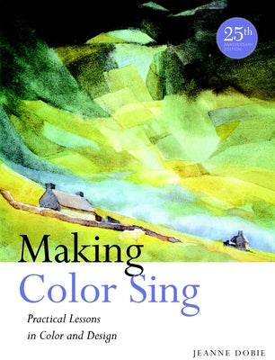 Making Color Sing: Practical Lessons in Color and Design