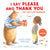 I Say Please and Thank You: Lift-The-Flap Manners