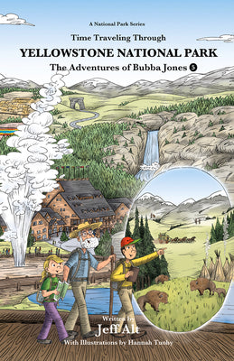 Time Traveling Through Yellowstone National Park: The Adventures of Bubba Jones (#5) Volume 5