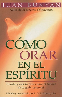 Cómo Orar En El Espiritu - Bolsillo = How to Pray in the Spirit