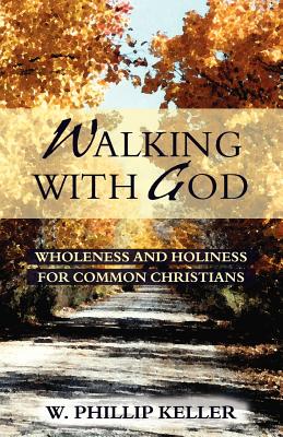 Walking with God: Wholeness and Holiness for Common Christians