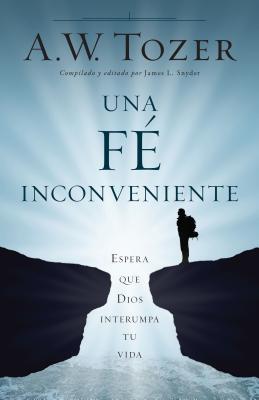 Una Fe Incómoda: Espera Que Dios Altere Tu Vida