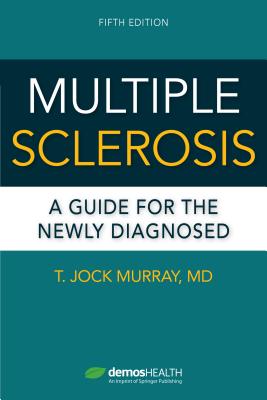 Multiple Sclerosis, Fifth Edition: A Guide for the Newly Diagnosed