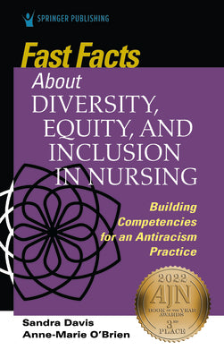 Fast Facts about Diversity, Equity, and Inclusion in Nursing: Building Competencies for an Antiracism Practice