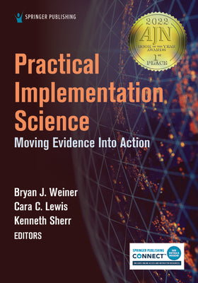 Practical Implementation Science: Moving Evidence Into Action