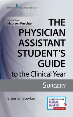 The Physician Assistant Student's Guide to the Clinical Year: Surgery: With Free Online Access!