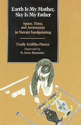 Earth Is My Mother, Sky Is My Father: Space, Time, and Astronomy in Navajo Sandpainting