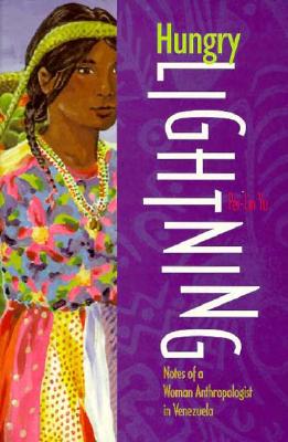 Hungry Lightning: Notes of a Woman Anthropologist in Venezuela