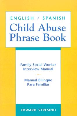 English/Spanish Child Abuse Phrase Book: Family-Social Worker Interview Manual/Manual Bilingüe Para Familias